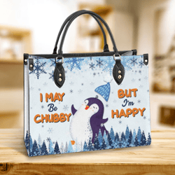 Penguin I May Be Chubby But Im Happy Leather Bag, Gift For Kids, Leather Hand Bag, Women Leather Bag, Gift For Her