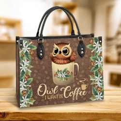 Owl I Want Is Coffee Leather Bag, Women Leather Bag, Gift For Her, Best Mother's Day Gift