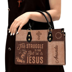 The Struggle Is Real But So Is Jesus Personalized Leather Handbag, Women Leather Handbag, Gift For Her