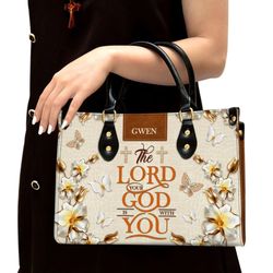 The Lord Your God Is With You Awesome Personalized Leather Handbag, Women Leather Handbag, Gift For Her