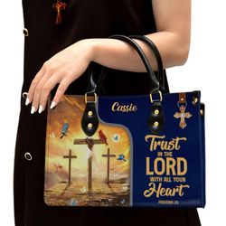Trust In The Lord With All Your Heart Awesome Personalized Leather Handbag, Women Leather Handbag, Gift For Her