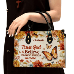 Trust God And Believe In Good Things To Come Personalized Leather Handbag, Women Leather Handbag, Gift For Her