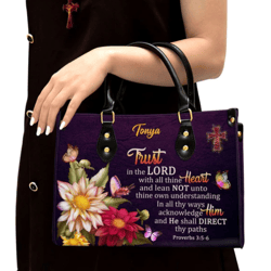 Proverbs 35-6 Trust In The Lord With All Thine Heart Flower Leather Handbag, Women Leather Handbag, Gift For Her