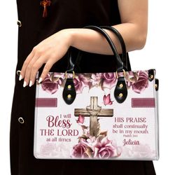 Rose & Cross Psalm 341 I Will Bless the Lord At All Time Leather Handbag, Women Leather Handbag, Gift For Her