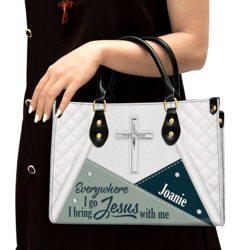 Personalized Everywhere I Go I Bring Jesus With Me Leather Handbag, Women Leather Handbag, Christian Gifts, Gift For Her