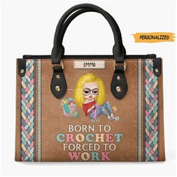 born to crochet knitting forced to work, personalized leather bag, gift for crochet and knitting lovers