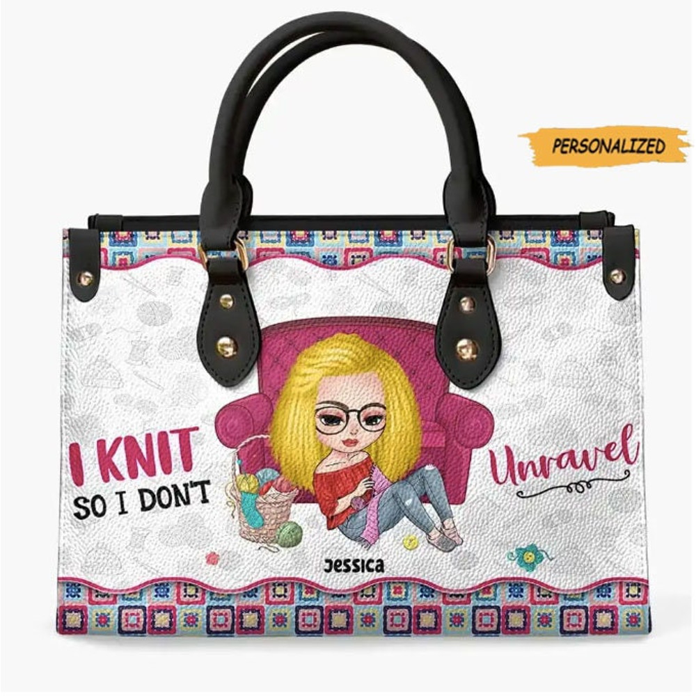 I Knit So I Don’t Unravel, Personalized Leather Bag, Cute Gift For Knitting Lover, Birthday Gift For Her, Custom Crochet Girl, Crochet Gift.jpg