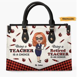 personalized leather bag, gift for teacher, being a teacher is a choice being a retired teacher is an honor