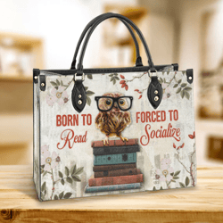Owl Born To Read Forced To Socialize Leather Bag, Gift For Owl Lovers, Women's Pu Leather Bag