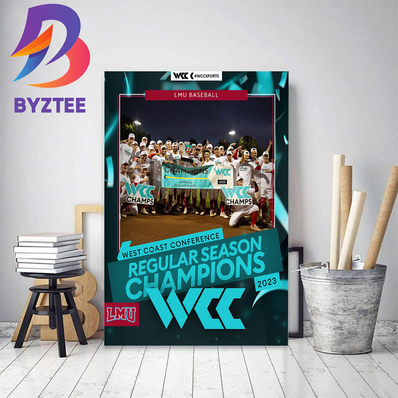 LMU Baseball Is The West Coast Conference Regular Season Champions Home Decor Poster Canvas.jpg