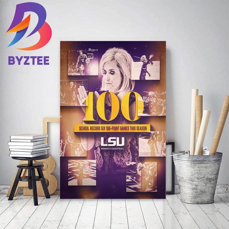 LSU Tigers Womens Basketball With Six 100 Point Games This Season Decor Poster Canvas.jpg