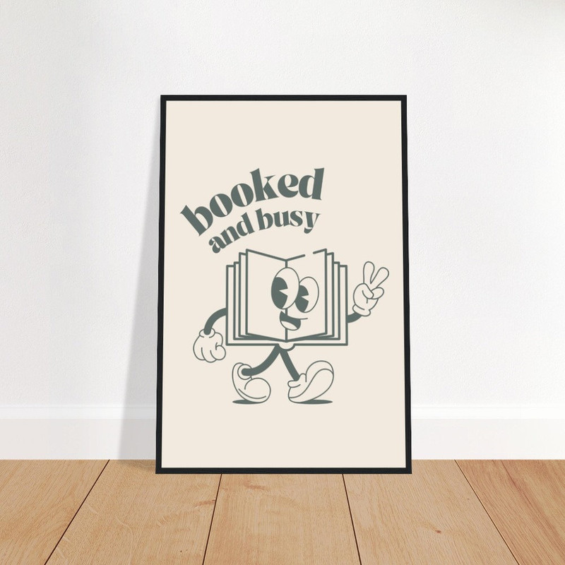 FRAMED PRINT, Booked and Busy with Premium Matte Paper Wooden Framed Poster.jpg