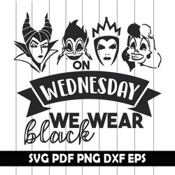 on wednesdays we wear black svg, halloween svg, villains svg, bad girls svg, on wednesdays we wear black png,