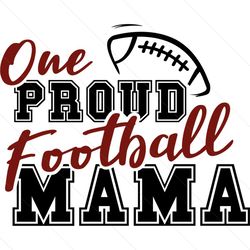 one proud football mama sport life svg