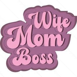 funny love wife mom boss life svg