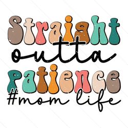 retro straight outta patience mom life png