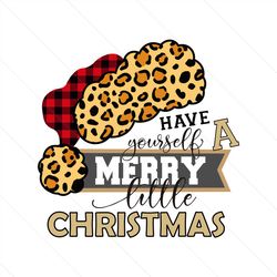 have yourself a little merry christmas svg, christmas svg, xmas svg, christmas gift, merry christmas, little merry chris