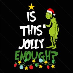 is this jolly enough, christmas svg, xmas svg, merry christmas, christmas gift, funny christmas, grinch svg, fairy light