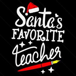 santas favourite teacher svg , christmas svg, xmas png, christmas 2020, merry christmas, santa svg, favourite teacher sv