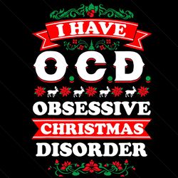 i have ocd obsessive christmas disorder svg, christmas svg, ocd christmas, xmas svg, xmas gift, christmas decor, christm