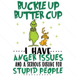 buckle up butter cup i have anger issues grinch, trending svg, grinch svg, grinchs dog max, max grinch, anger issues, bu