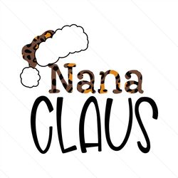 nana claus leopard, christmas svg, xmas svg, nana svg, claus svg, santa svg, santa claus svg, nana claus svg, leopard pa