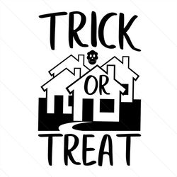 trick or treat haunted house svg, halloween svg, trick or treat svg