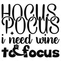 hocus focus i need wine to focus svg, halloween svg
