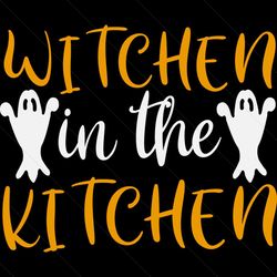 witchen in the kitchen svg, halloween svg, witchen svg, kitchen svg