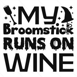 my broomstick runs on wine svg, halloween svg, halloween wine svg