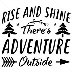 rise and shine adventure outside svg, christmas svg, rise and shine svg