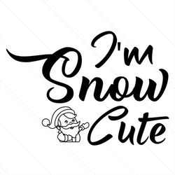 i'm snow cute svg, christmas svg, santa svg, christmas gift svg
