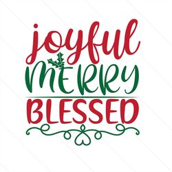 joyful merry blessed svg, christmas svg, christmas day svg, christmas gift svg