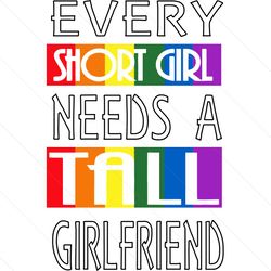 every short girl need a tall girlfriend lessbian quote svg