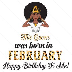 this queen was born in february birthday black girl svg