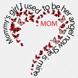 mommy's girl i used to be her angel now she is mine svg, mothers day svg, mommys girl svg, mommy daughter svg, mommy ang