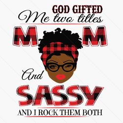 god gifted me two titles mom and gammy black mom svg, mothers day svg, black mom svg, black gammy svg, mom gammy svg, mo
