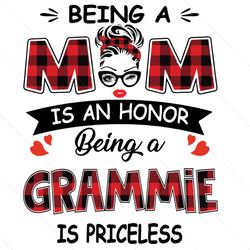 being a mom is an honor being a grammie is priceless, mothers day svg, being a grammie svg, grammie svg, being grammie s