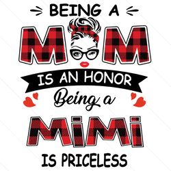 being a mom is an honor being a mimi is priceless svg, mothers day svg, being a mimi svg, being mimi svg, mimi svg, bein