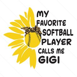 my favorite softball player calls me gigi svg, mothers day svg, softball player svg, softball svg, softball gigi svg, ca