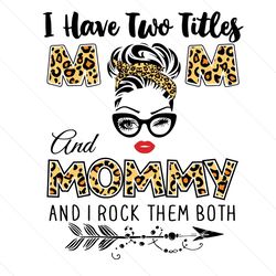 i have two titles mom and mommy svg, trending svg, two titles svg, mom and mommy svg, mom svg, mommy svg, mommy svg, mot