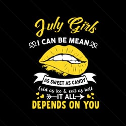 july girls i can be mean as sweet as candy svg, birthday svg, july girl svg, july birthday, july girl svg, july svg, swe