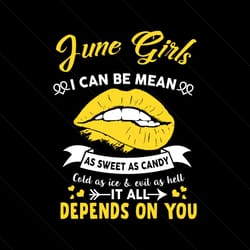 june girls i can be mean as sweet as candy svg, birthday svg, june girl svg, june birthday, june girl svg, june svg, swe