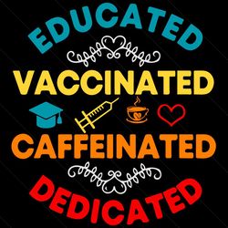 educated vaccinated caffeinated dedicated svg, trending svg, educated svg, vaccinated svg, caffeinated svg, dedicated sv