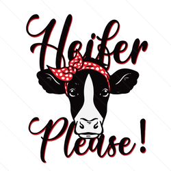 heifer please svg, trending svg, cow svg, heifer svg, black cow svg, funny cow svg, farm svg, farm girl svg, farmer svg,