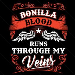 bonilla blood runs through my veins svg, trending svg, run through my veins, custom quote svg, bonilla blood svg, bonill