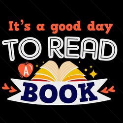 it is a good day to read a book svg, trending svg, reading svg, librarian svg, book svg, book lovers, teacher svg, readi