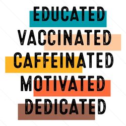 educated vaccinated caffeinated motivated dedicated nurse svg, trending svg, nurse svg, educated svg, vaccinated svg, ca