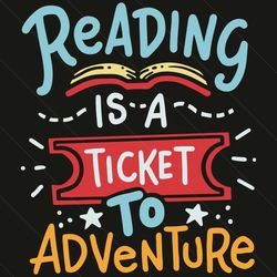 reading is a adventureto adventure svg, trending svg, reading svg, reading books svg, adventure ticket svg, adventure sv