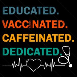 educated vaccinated caffeinated dedicated svg, trending svg, nurse svg, funny nurse svg, educated svg, vaccinated svg, c